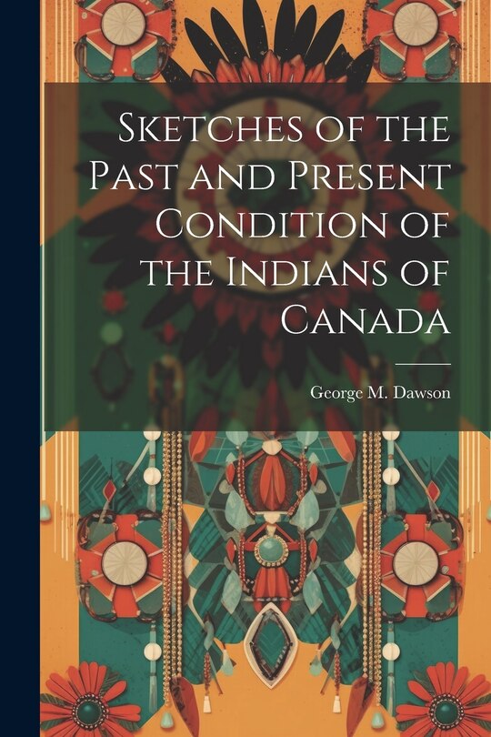 Couverture_Sketches of the Past and Present Condition of the Indians of Canada