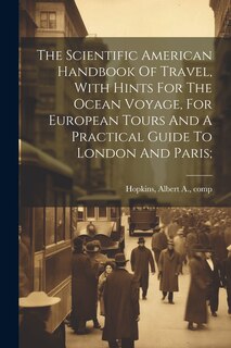 Front cover_The Scientific American Handbook Of Travel, With Hints For The Ocean Voyage, For European Tours And A Practical Guide To London And Paris;