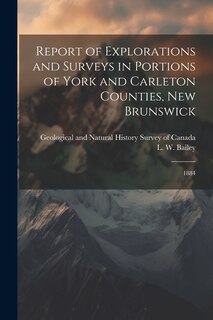 Front cover_Report of Explorations and Surveys in Portions of York and Carleton Counties, New Brunswick