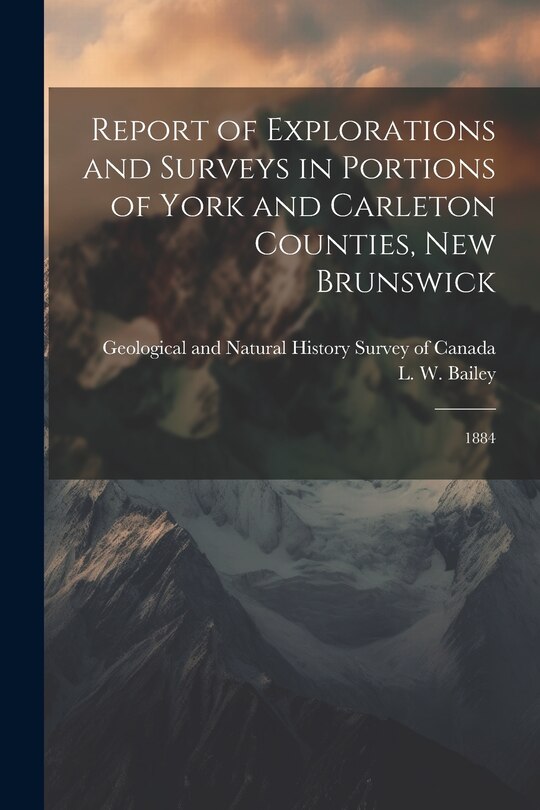 Front cover_Report of Explorations and Surveys in Portions of York and Carleton Counties, New Brunswick