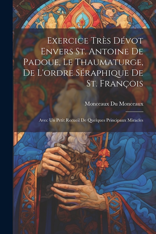 Front cover_Exercice très dévot envers St. Antoine de Padoue, le thaumaturge, de l'ordre séraphique de St. François
