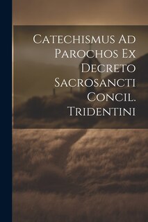 Couverture_Catechismus Ad Parochos Ex Decreto Sacrosancti Concil. Tridentini