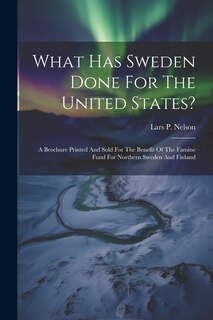 Front cover_What Has Sweden Done For The United States?