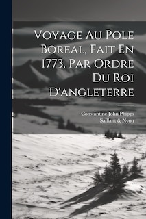 Front cover_Voyage Au Pole Boreal, Fait En 1773, Par Ordre Du Roi D'angleterre