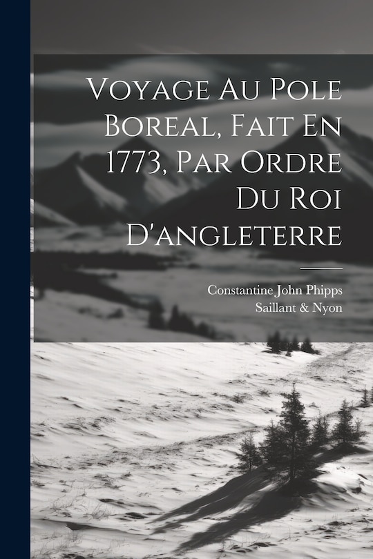 Front cover_Voyage Au Pole Boreal, Fait En 1773, Par Ordre Du Roi D'angleterre
