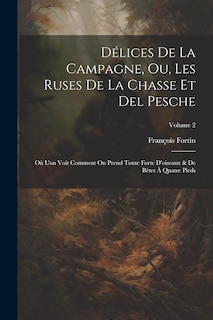 Couverture_Délices De La Campagne, Ou, Les Ruses De La Chasse Et Del Pesche