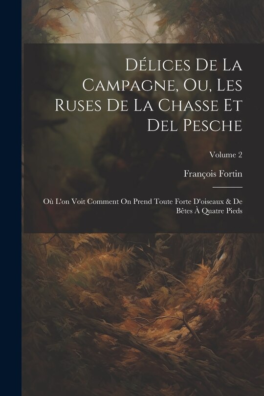 Couverture_Délices De La Campagne, Ou, Les Ruses De La Chasse Et Del Pesche