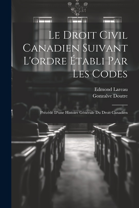 Front cover_Le droit civil canadien suivant l'ordre établi par les codes