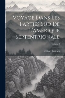 Front cover_Voyage Dans Les Parties Sud De L'amérique Septentrionale; Volume 2
