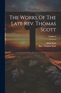 Couverture_The Works Of The Late Rev. Thomas Scott; Volume 2