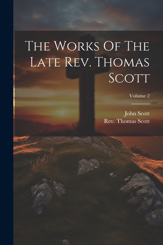 Couverture_The Works Of The Late Rev. Thomas Scott; Volume 2