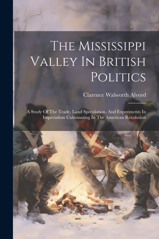 Front cover_The Mississippi Valley In British Politics