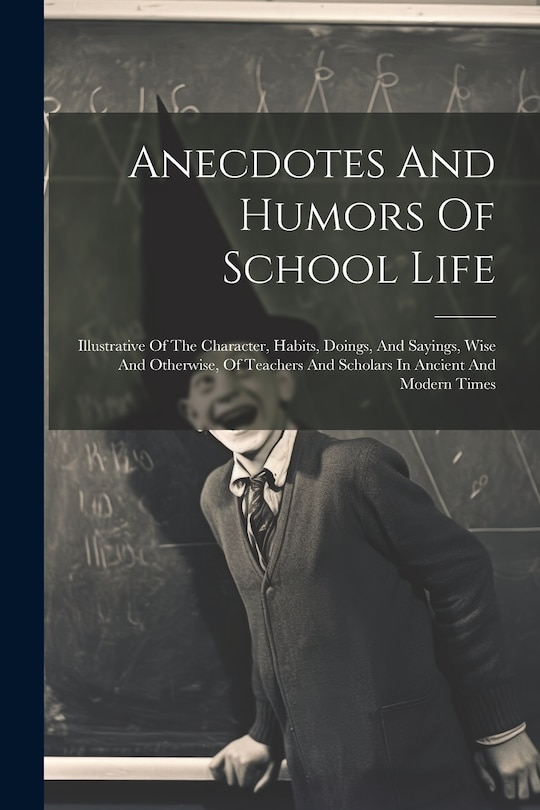 Couverture_Anecdotes And Humors Of School Life