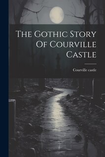 Couverture_The Gothic Story Of Courville Castle