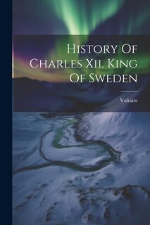 Couverture_History Of Charles Xii. King Of Sweden