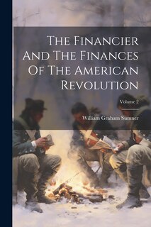 Front cover_The Financier And The Finances Of The American Revolution; Volume 2