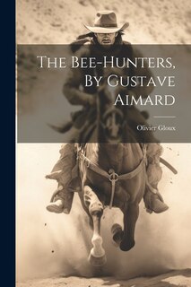 Couverture_The Bee-hunters, By Gustave Aimard