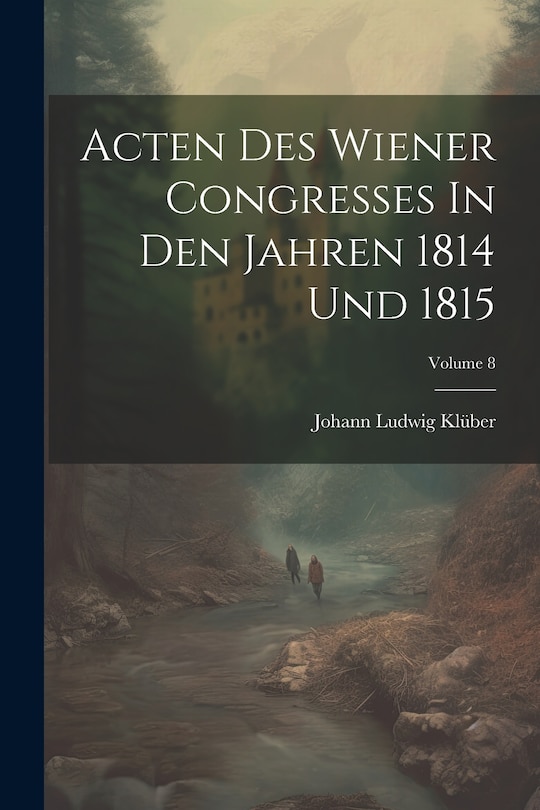 Front cover_Acten Des Wiener Congresses In Den Jahren 1814 Und 1815; Volume 8