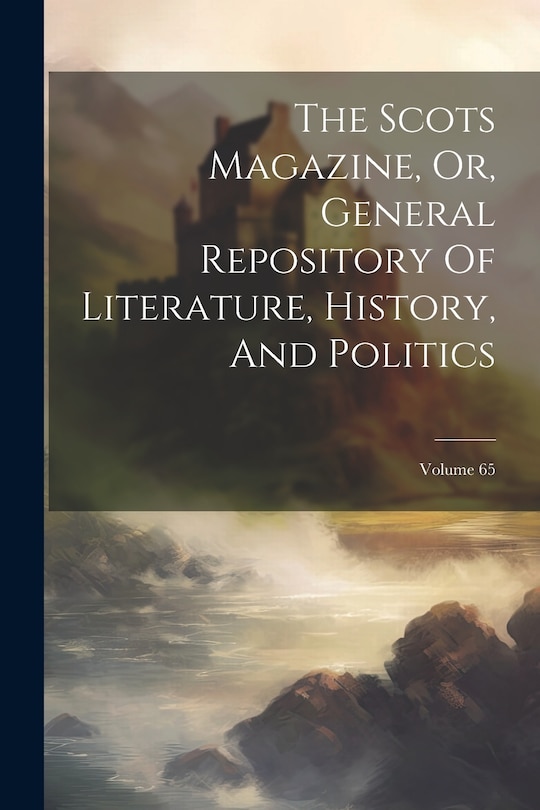 Front cover_The Scots Magazine, Or, General Repository Of Literature, History, And Politics; Volume 65