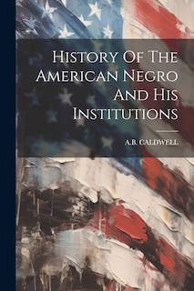 Couverture_History Of The American Negro And His Institutions
