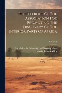 Front cover_Proceedings Of The Association For Promoting The Discovery Of The Interior Parts Of Africa; Volume 2