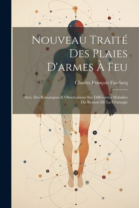 Couverture_Nouveau Traité Des Plaies D'armes À Feu