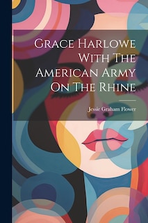 Grace Harlowe With The American Army On The Rhine