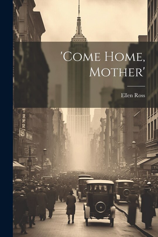 Front cover_'come Home, Mother'