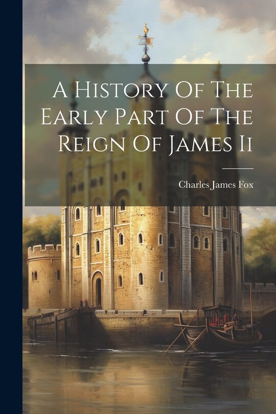 Front cover_A History Of The Early Part Of The Reign Of James Ii