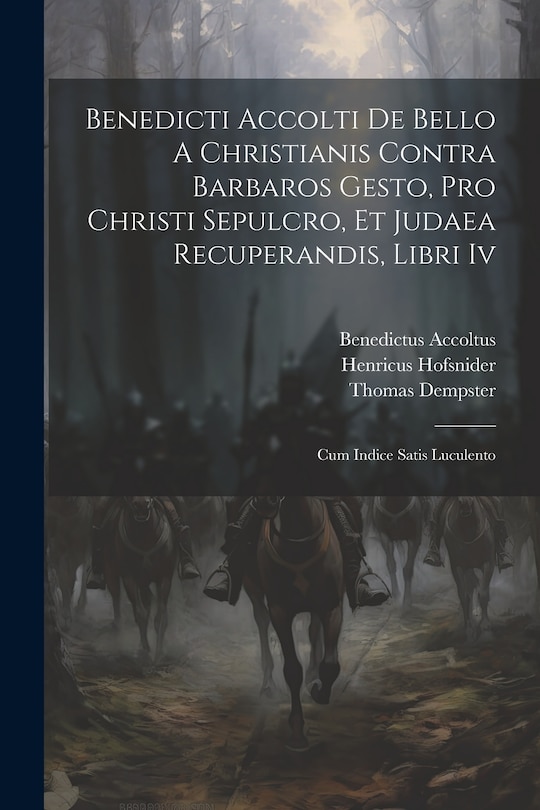 Couverture_Benedicti Accolti De Bello A Christianis Contra Barbaros Gesto, Pro Christi Sepulcro, Et Judaea Recuperandis, Libri Iv