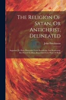 Couverture_The Religion Of Satan, Or Antichrist, Delineated
