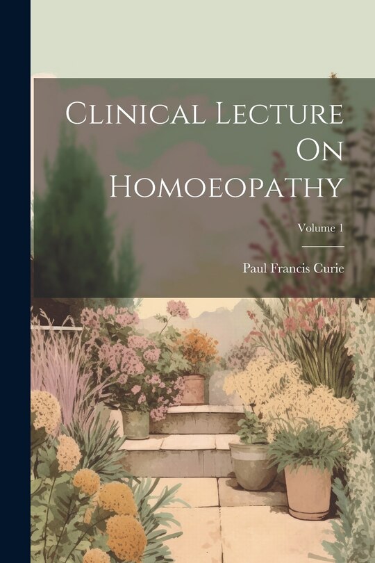 Front cover_Clinical Lecture On Homoeopathy; Volume 1