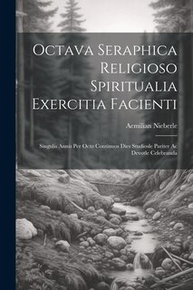 Front cover_Octava Seraphica Religioso Spiritualia Exercitia Facienti