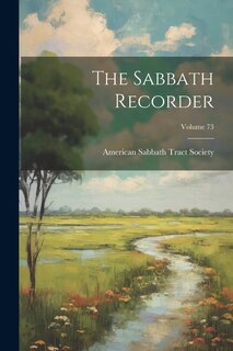 Front cover_The Sabbath Recorder; Volume 73