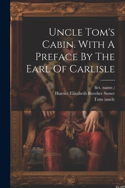 Front cover_Uncle Tom's Cabin. With A Preface By The Earl Of Carlisle