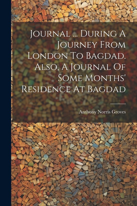 Front cover_Journal ... During A Journey From London To Bagdad. Also, A Journal Of Some Months' Residence At Bagdad