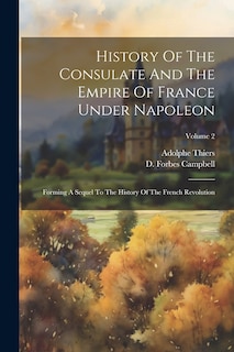Front cover_History Of The Consulate And The Empire Of France Under Napoleon