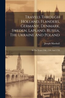 Front cover_Travels Through Holland, Flanders, Germany, Denmark, Sweden, Lapland, Russia, The Ukraine And Poland