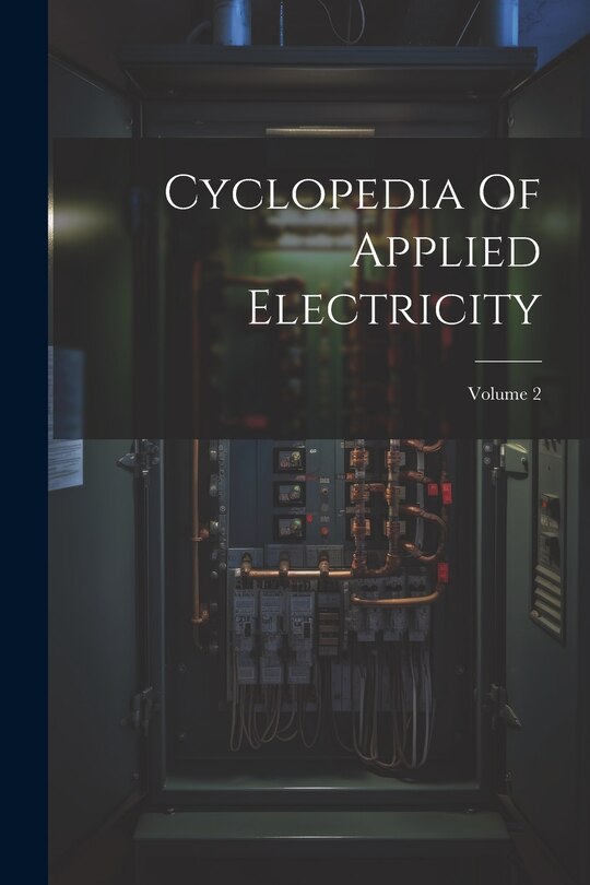 Front cover_Cyclopedia Of Applied Electricity; Volume 2