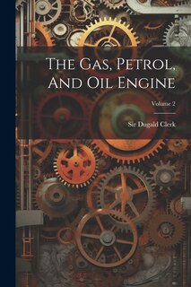 Front cover_The Gas, Petrol, And Oil Engine; Volume 2