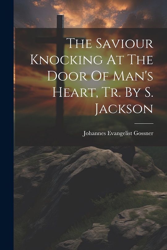 Couverture_The Saviour Knocking At The Door Of Man's Heart, Tr. By S. Jackson