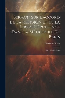 Front cover_Sermon Sur L'accord De La Religion Et De La Liberté, Prononcé Dans La Métropole De Paris