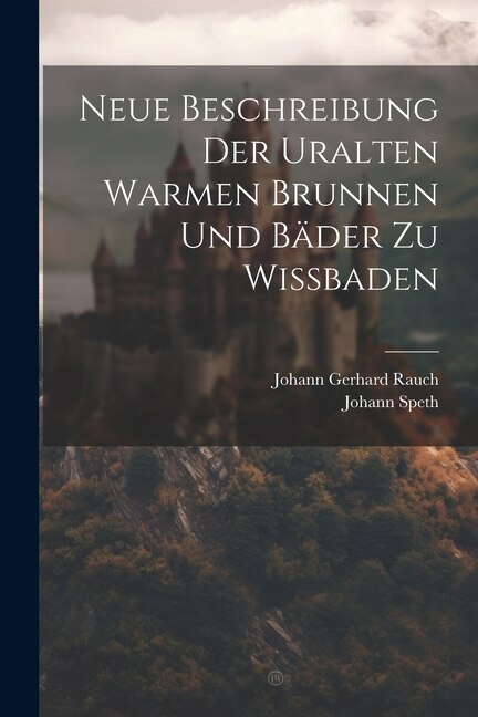 Front cover_Neue Beschreibung Der Uralten Warmen Brunnen Und Bäder Zu Wißbaden