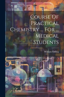 Front cover_Course Of Practical Chemistry ... For ... Medical Students