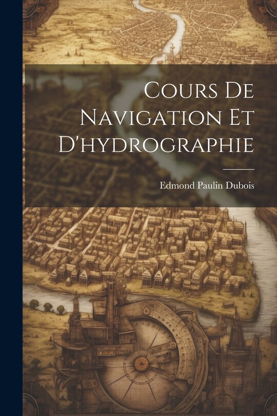 Front cover_Cours De Navigation Et D'hydrographie