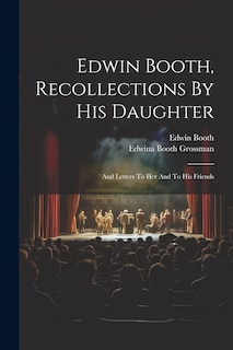 Front cover_Edwin Booth, Recollections By His Daughter