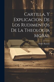 Front cover_Cartilla, Y Explicacion De Los Rudimentos De La Theologia Moral