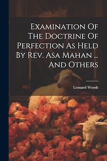 Couverture_Examination Of The Doctrine Of Perfection As Held By Rev. Asa Mahan ... And Others