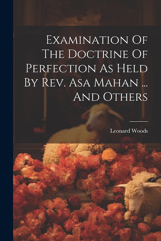 Couverture_Examination Of The Doctrine Of Perfection As Held By Rev. Asa Mahan ... And Others