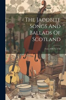 Couverture_The Jacobite Songs And Ballads Of Scotland